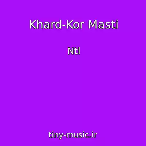 کاور آهنگ Khard-Kor Masti از Ntl