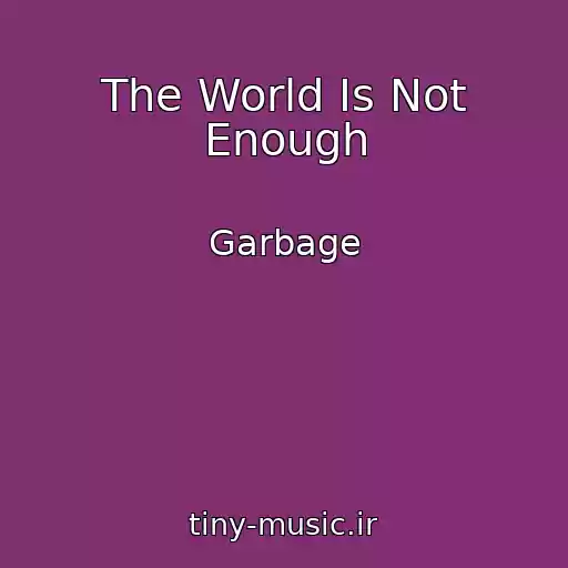 کاور آهنگ The World Is Not Enough از Garbage