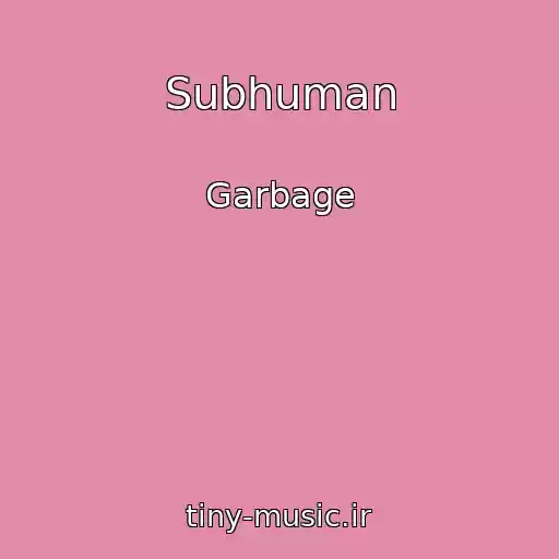 کاور آهنگ Subhuman از Garbage