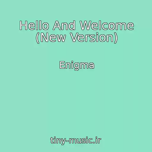 کاور آهنگ Hello And Welcome (New Version) از Enigma