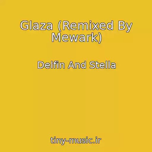 کاور آهنگ Glaza (Remixed By Mewark) از Delfin And Stella