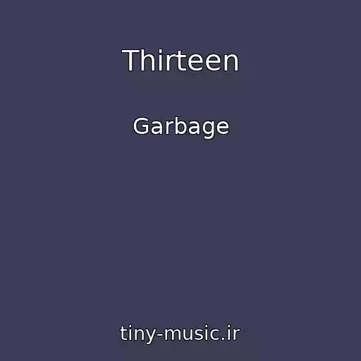 کاور آهنگ Thirteen از Garbage