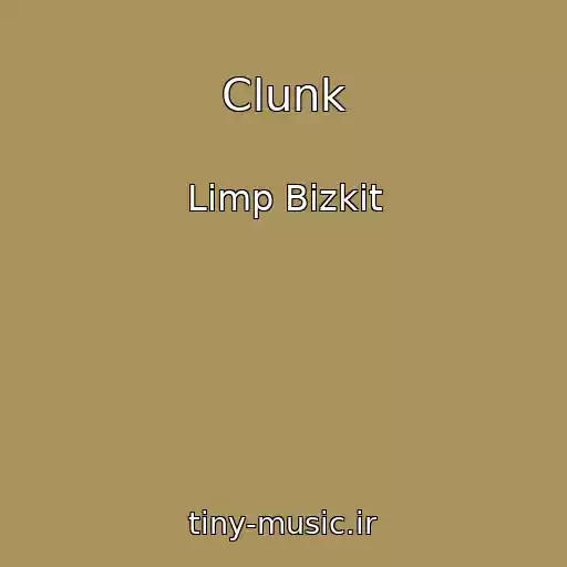 کاور آهنگ Clunk از Limp Bizkit