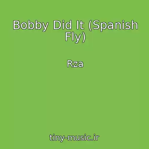 کاور آهنگ Bobby Did It (Spanish Fly) از Rza