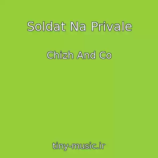 کاور آهنگ Soldat Na Privale از Chizh And Co