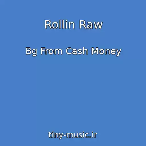 کاور آهنگ Rollin Raw از Bg From Cash Money