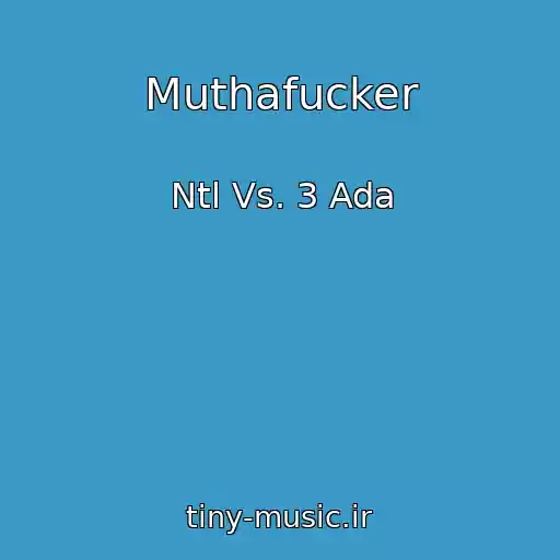 کاور آهنگ Muthafucker از Ntl Vs. 3 Ada