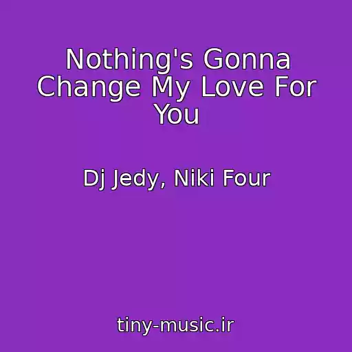کاور آهنگ Nothing's Gonna Change My Love For You از Dj Jedy, Niki Four