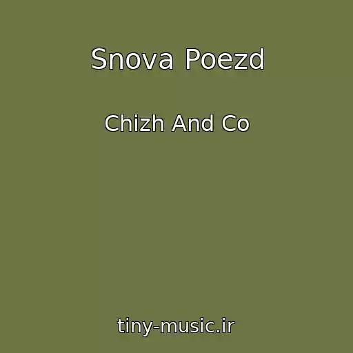 کاور آهنگ Snova Poezd از Chizh And Co