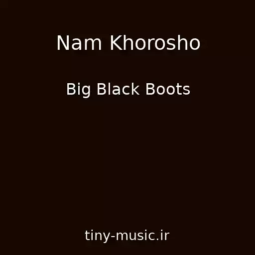 کاور آهنگ Nam Khorosho از Big Black Boots