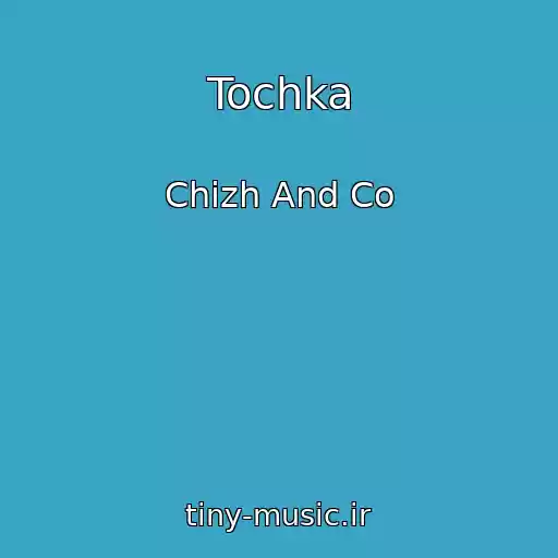 کاور آهنگ Tochka از Chizh And Co