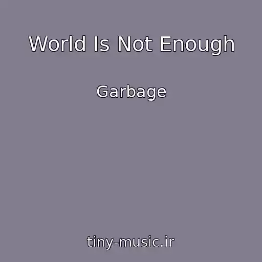 کاور آهنگ World Is Not Enough از Garbage