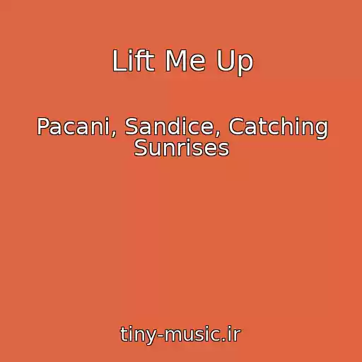 کاور آهنگ Lift Me Up از Pacani, Sandice, Catching Sunrises