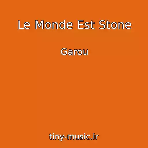 کاور آهنگ Le Monde Est Stone از Garou