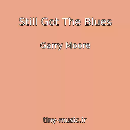 کاور آهنگ Still Got The Blues از Garry Moore