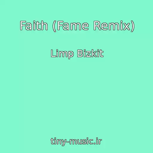 کاور آهنگ Faith (Fame Remix) از Limp Bizkit