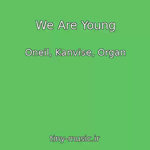 کاور آهنگ We Are Young از Oneil, Kanvise, Organ