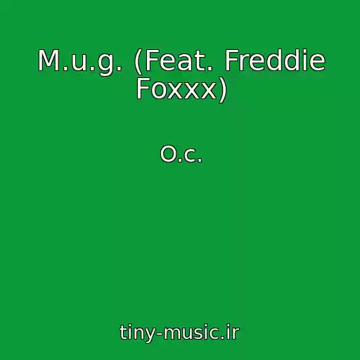 کاور آهنگ M.u.g. (Feat. Freddie Foxxx) از O.c.