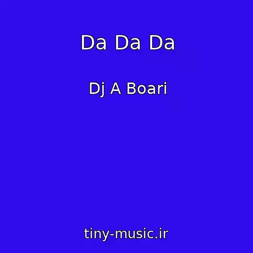 کاور آهنگ Da Da Da از Dj A Boari