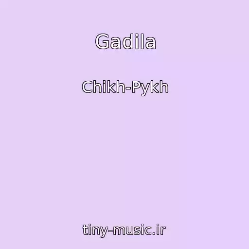 کاور آهنگ Gadila از Chikh-Pykh