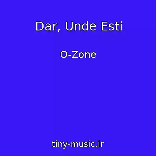 کاور آهنگ Dar, Unde Esti از O-Zone