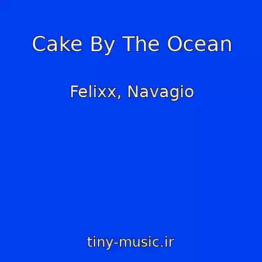 کاور آهنگ Cake By The Ocean از Felixx, Navagio