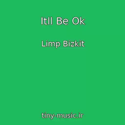 کاور آهنگ Itll Be Ok از Limp Bizkit