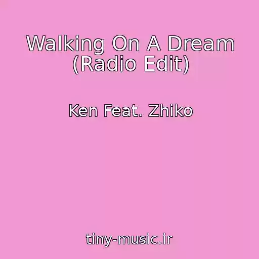کاور آهنگ Walking On A Dream (Radio Edit) از Ken Feat. Zhiko