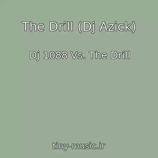 کاور آهنگ The Drill (Dj Azick) از Dj 1088 Vs. The Drill