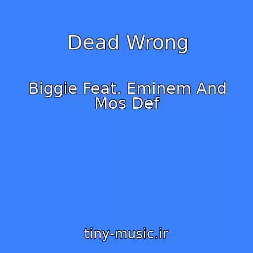 کاور آهنگ Dead Wrong از Biggie Feat. Eminem And Mos Def