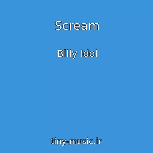 کاور آهنگ Scream از Billy Idol