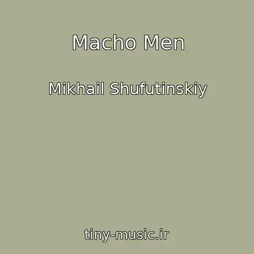 کاور آهنگ Macho Men از Mikhail Shufutinskiy