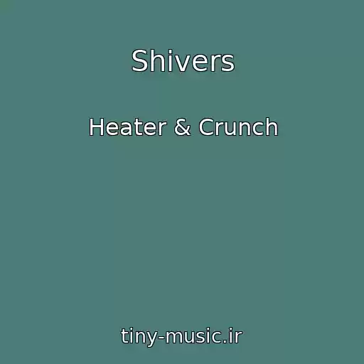 کاور آهنگ Shivers از Heater & Crunch
