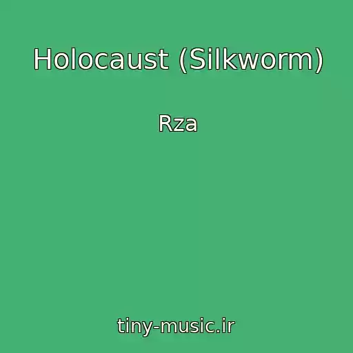 کاور آهنگ Holocaust (Silkworm) از Rza