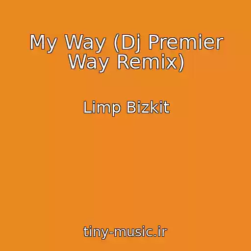 کاور آهنگ My Way (Dj Premier Way Remix) از Limp Bizkit