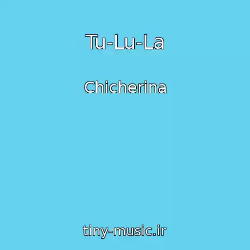 کاور آهنگ Tu-Lu-La از Chicherina