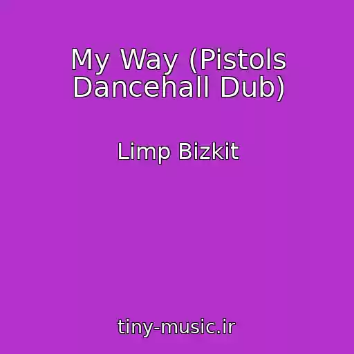 کاور آهنگ My Way (Pistols Dancehall Dub) از Limp Bizkit