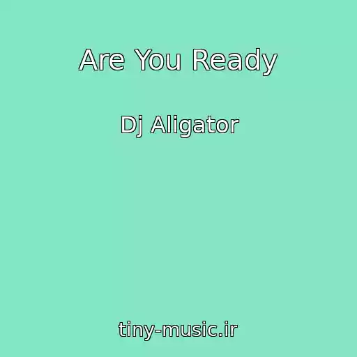 کاور آهنگ Are You Ready از Dj Aligator