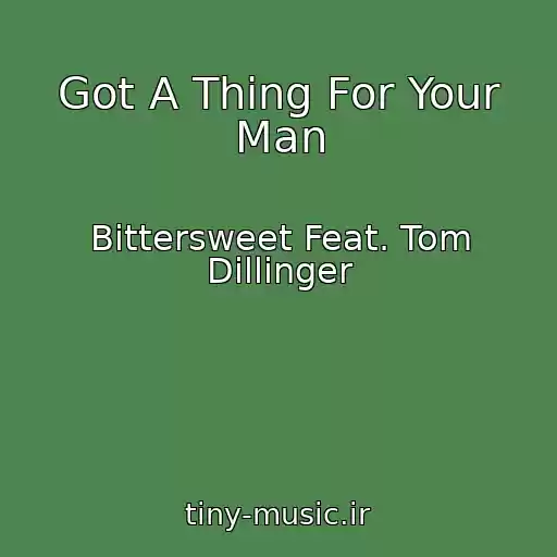 کاور آهنگ Got A Thing For Your Man از Bittersweet Feat. Tom Dillinger