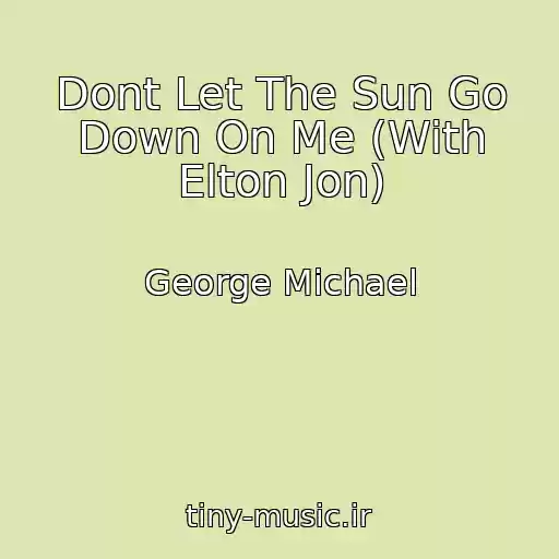 کاور آهنگ Dont Let The Sun Go Down On Me (With Elton Jon) از George Michael
