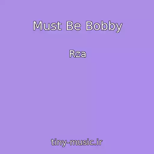 کاور آهنگ Must Be Bobby از Rza