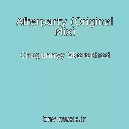 کاور آهنگ Afterparty (Original Mix) از Chugunnyy Skorokhod