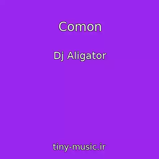 کاور آهنگ Comon از Dj Aligator