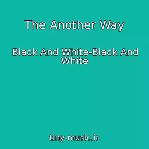 کاور آهنگ The Another Way از Black And White-Black And White