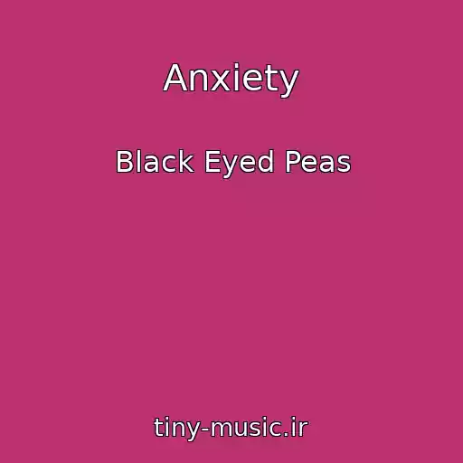 کاور آهنگ Anxiety از Black Eyed Peas
