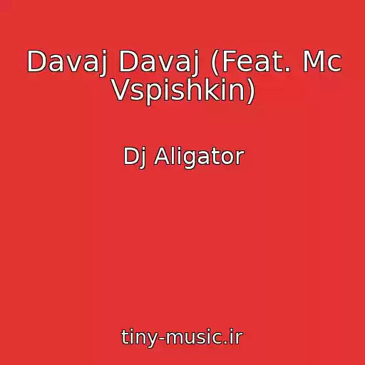 کاور آهنگ Davaj Davaj (Feat. Mc Vspishkin) از Dj Aligator