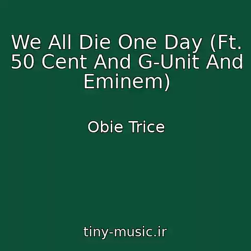 کاور آهنگ We All Die One Day (Ft. 50 Cent And G-Unit And Eminem) از Obie Trice