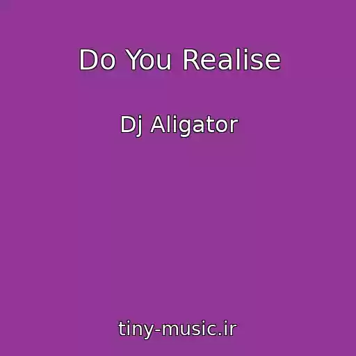 کاور آهنگ Do You Realise از Dj Aligator