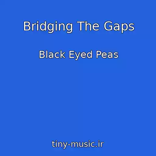 کاور آهنگ Bridging The Gaps از Black Eyed Peas