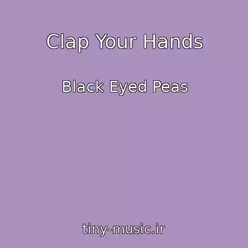 کاور آهنگ Clap Your Hands از Black Eyed Peas
